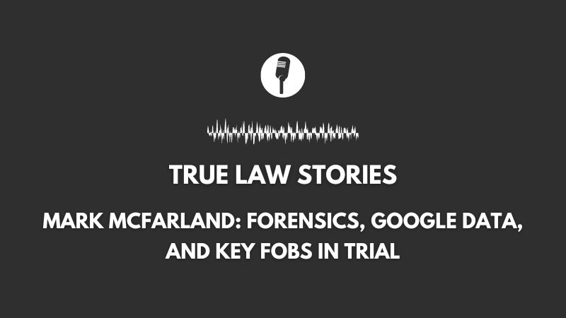 true-law-stories-forensics-google-data-and-key-fobs-in-trial